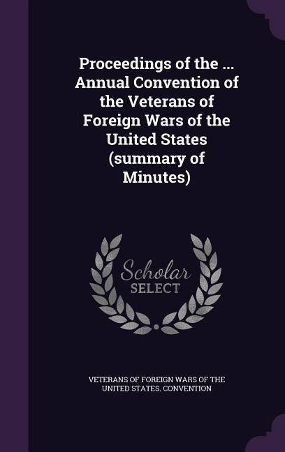 Produktbild: Proceedings of the ... Annual Convention of the Veterans of Foreign Wars of the United States (summary of Minutes)