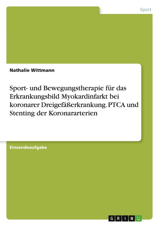 Produktbild: Sport- und Bewegungstherapie f&uuml;r das Erkrankungsbild Myokardinfarkt bei koronarer Dreigef&auml;&szlig;erkrankung. PTCA und Stenting der Koronararterien