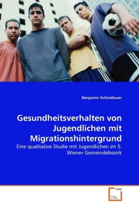 Produktbild: Schindlauer, B: Gesundheitsverhalten von Jugendlichen mit Mi