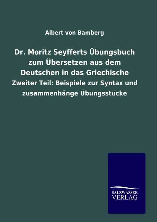 Produktbild: Dr. Moritz Seyfferts &Uuml;bungsbuch zum &Uuml;bersetzen aus dem Deutschen in das Griechische