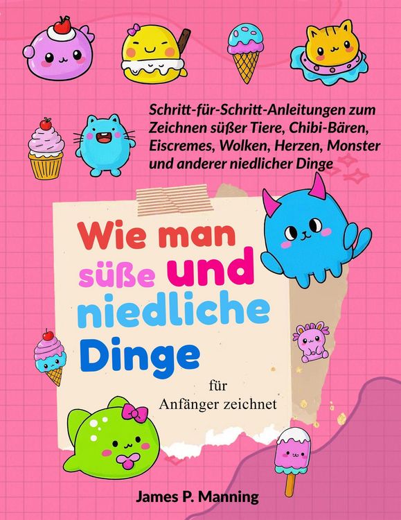 Produktbild: Wie man s&uuml;&szlig;e und niedliche Dinge f&uuml;r Anf&auml;nger zeichnet (Zeichenbuch - Geschenke f&uuml;r Kinder, #2)