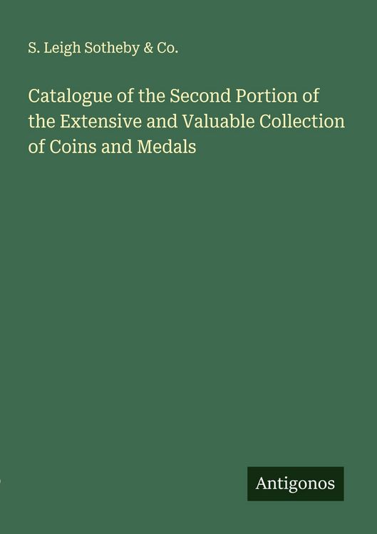 Produktbild: Catalogue of the Second Portion of the Extensive and Valuable Collection of Coins and Medals