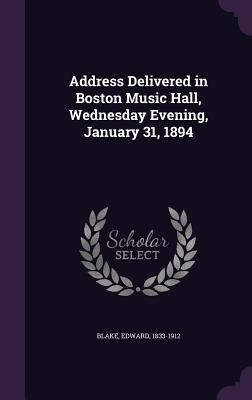 Produktbild: Address Delivered in Boston Music Hall, Wednesday Evening, January 31, 1894
