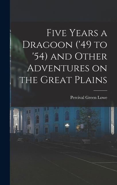 Produktbild: Five Years a Dragoon ('49 to '54) and Other Adventures on the Great Plains