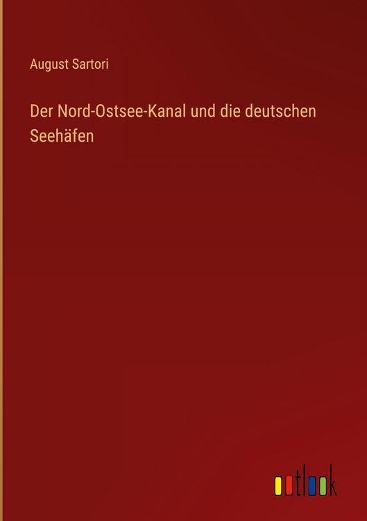 Produktbild: Der Nord-Ostsee-Kanal und die deutschen Seeh&auml;fen