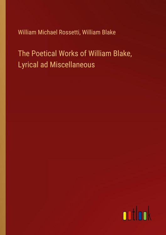 Produktbild: The Poetical Works of William Blake, Lyrical ad Miscellaneous