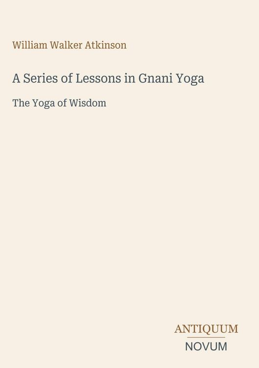 Produktbild: A Series of Lessons in Gnani Yoga