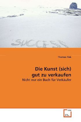 Produktbild: Fink, T: Die Kunst (sich) gut zu verkaufen