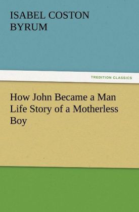 Produktbild: How John Became a Man Life Story of a Motherless Boy