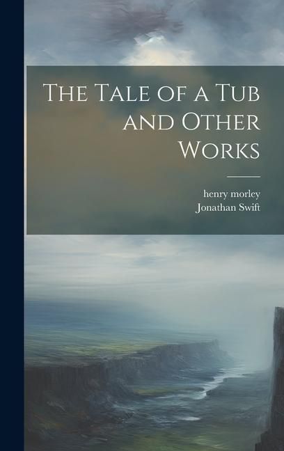Produktbild: The Tale of a Tub and Other Works