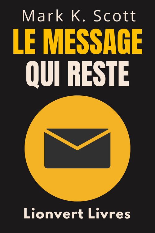 Produktbild: Le Message Qui Reste (Collection Libert&eacute; Financi&egrave;re, #1)