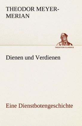 Produktbild: Dienen und Verdienen, eine Dienstbotengeschichte