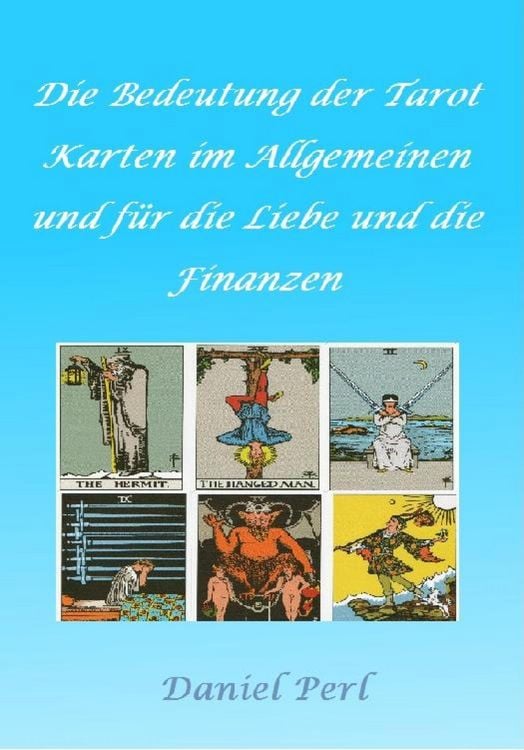 Produktbild: Die Bedeutung der Tarot Karten im Allgemeinen und f&uuml;r die Liebe und die Finanzen