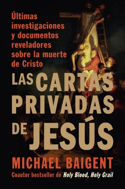 Produktbild: Las Cartas Privadas de Jesus: Ultimas Investigaciones y Documentos Reveladores Sobre la Muerte de Cristo