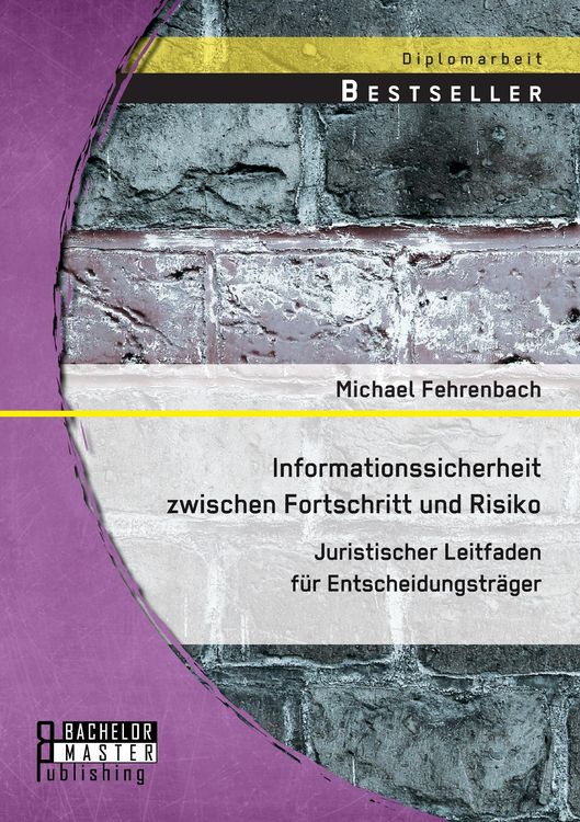 Produktbild: Informationssicherheit zwischen Fortschritt und Risiko: Juristischer Leitfaden f&uuml;r Entscheidungstr&auml;ger