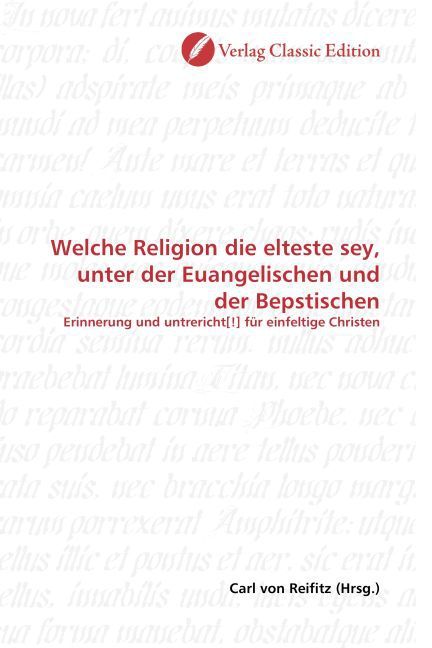 Produktbild: Welche Religion die elteste sey, unter der Euangelischen und der Bepstischen
