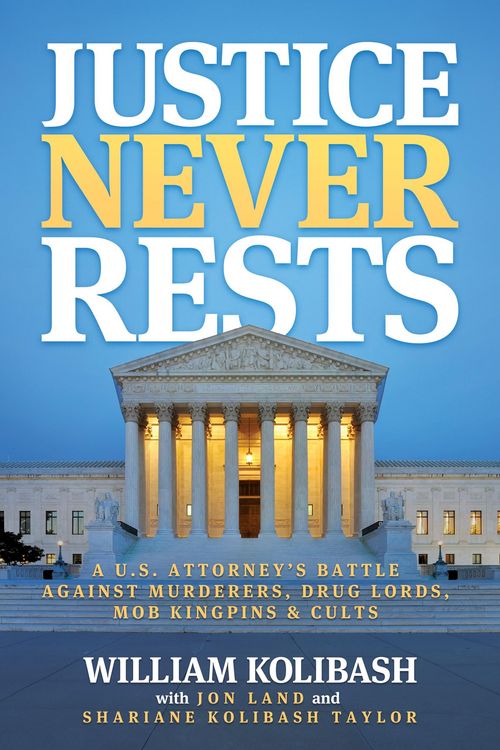 Produktbild: Justice Never Rests: A U.S. Attorney's Battle against Murderers, Drug Lords, Mob Kingpins & Cults