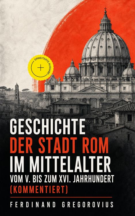 Produktbild: Geschichte der Stadt Rom im Mittelalter vom V. bis zum XVI. Jahrhundert (Kommentiert)