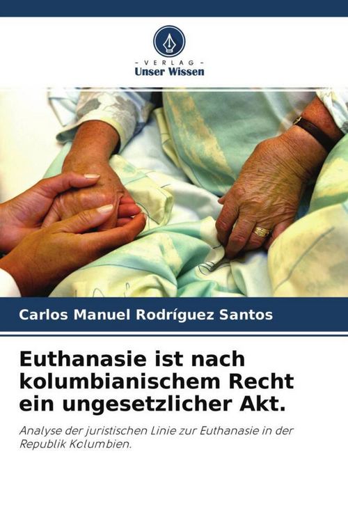Produktbild: Euthanasie ist nach kolumbianischem Recht ein ungesetzlicher Akt.
