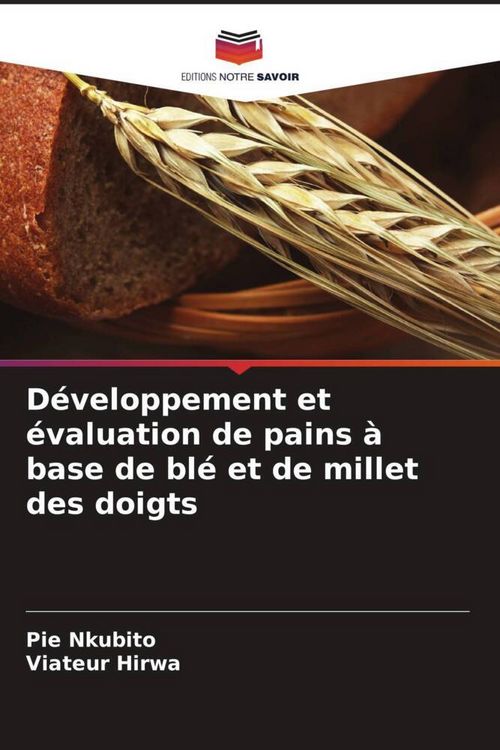Produktbild: D&eacute;veloppement et &eacute;valuation de pains &agrave; base de bl&eacute; et de millet des doigts