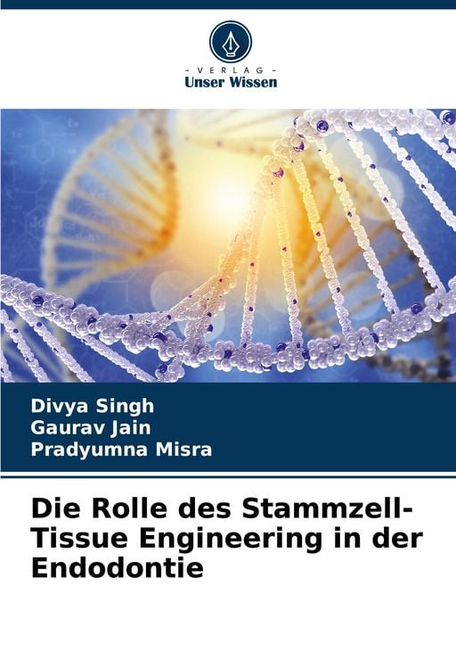 Produktbild: Die Rolle des Stammzell-Tissue Engineering in der Endodontie