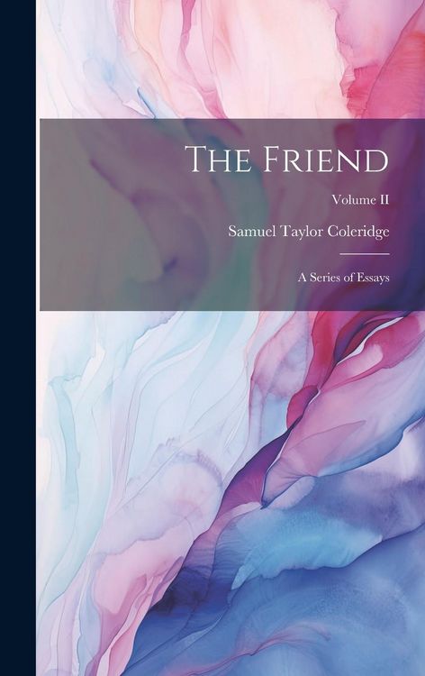 Produktbild: The Friend: A Series of Essays; Volume II