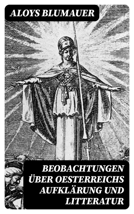 Produktbild: Beobachtungen &uuml;ber Oesterreichs Aufkl&auml;rung und Litteratur