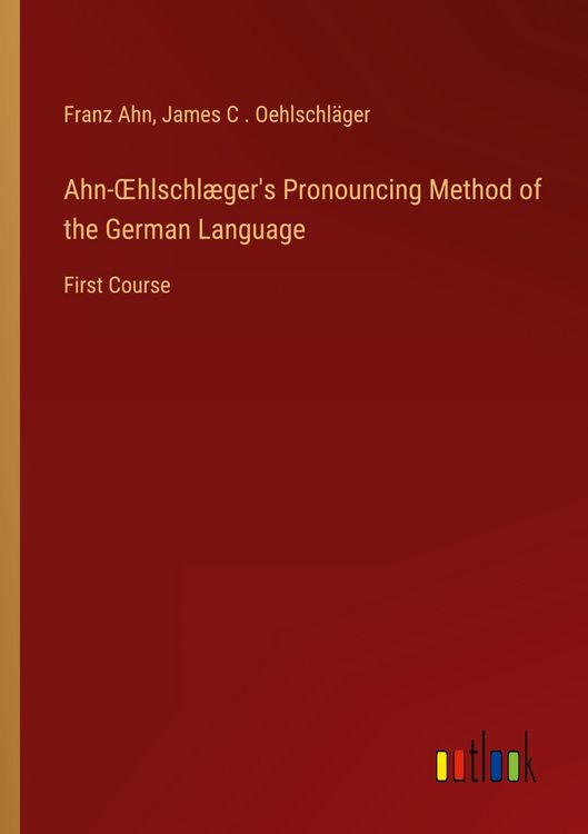Produktbild: Ahn-&iquest;hlschl&aelig;ger's Pronouncing Method of the German Language
