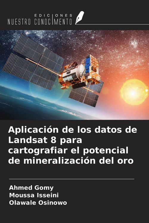 Produktbild: Aplicaci&oacute;n de los datos de Landsat 8 para cartografiar el potencial de mineralizaci&oacute;n del oro