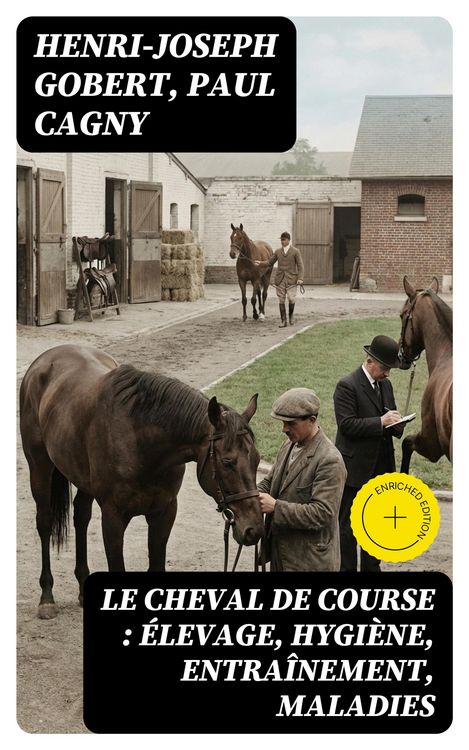 Produktbild: Le cheval de course : &eacute;levage, hygi&egrave;ne, entra&icirc;nement, maladies