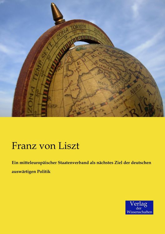 Produktbild: Ein mitteleurop&auml;ischer Staatenverband als n&auml;chstes Ziel der deutschen ausw&auml;rtigen Politik