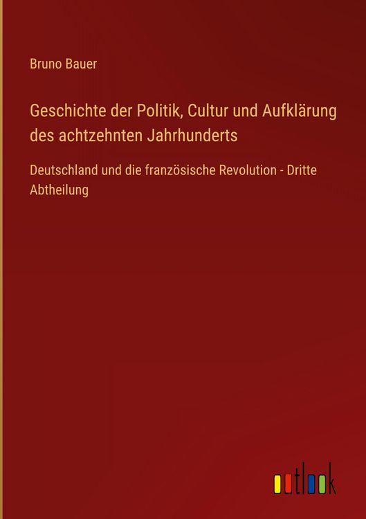 Produktbild: Geschichte der Politik, Cultur und Aufkl&auml;rung des achtzehnten Jahrhunderts