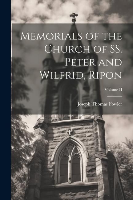 Produktbild: Memorials of the Church of SS. Peter and Wilfrid, Ripon; Volume II