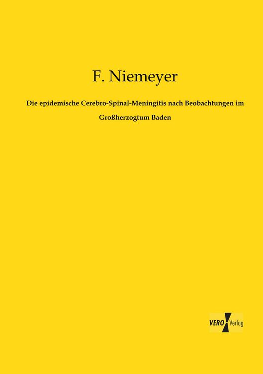Produktbild: Die epidemische Cerebro-Spinal-Meningitis nach Beobachtungen im Gro&szlig;herzogtum Baden