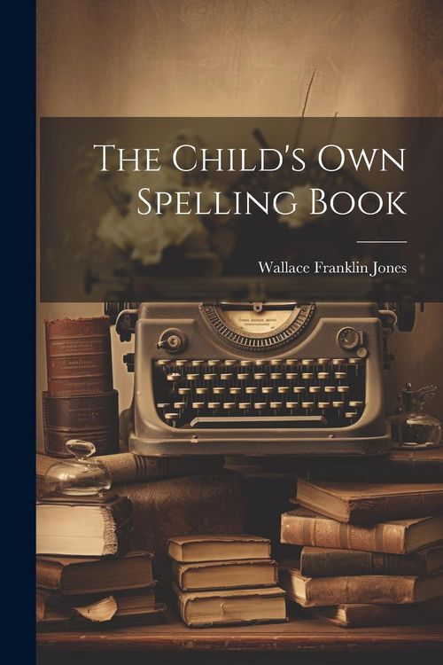 Produktbild: The Child's Own Spelling Book