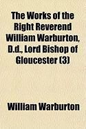Produktbild: The Works of the Right Reverend William Warburton, D.D., Lord Bishop of Gloucester (3)