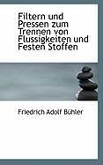 Produktbild: Filtern Und Pressen Zum Trennen Von Flussigkeiten Und Festen Stoffen
