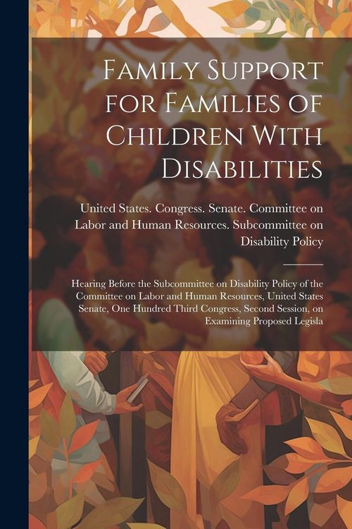 Produktbild: Family Support for Families of Children With Disabilities: Hearing Before the Subcommittee on Disability Policy of the Committee on Labor and Human Re