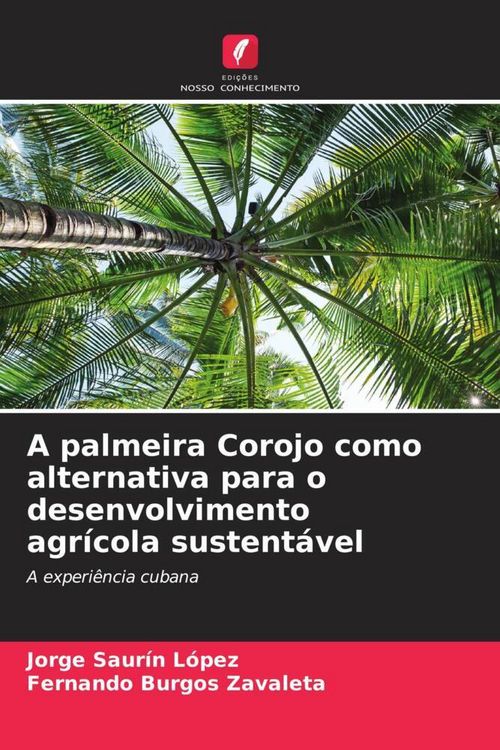 Produktbild: A palmeira Corojo como alternativa para o desenvolvimento agr&iacute;cola sustent&aacute;vel