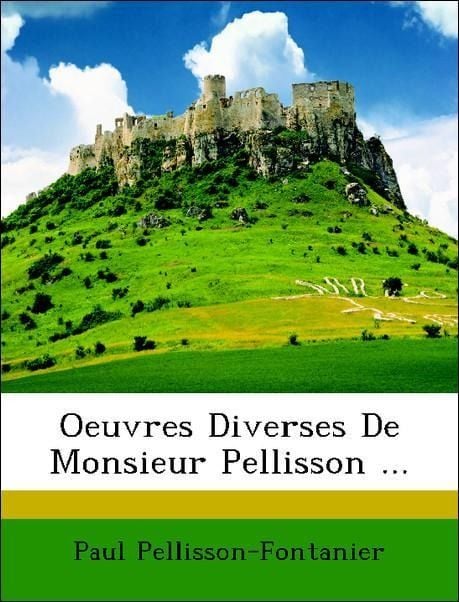 Produktbild: Oeuvres Diverses De Monsieur Pellisson ...