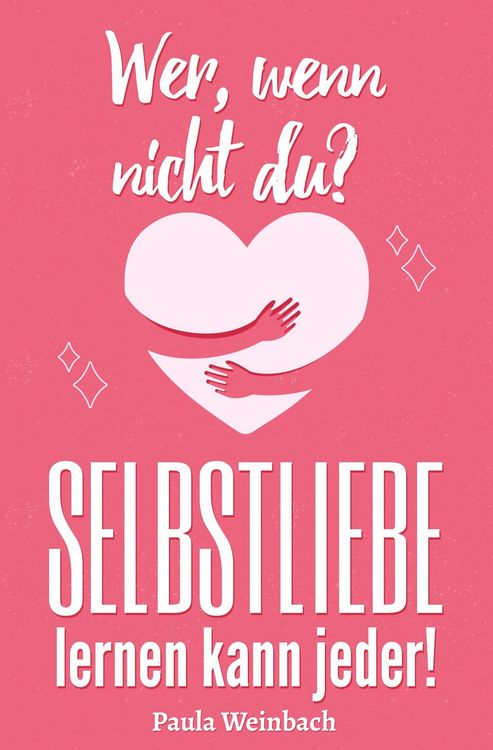 Produktbild: Wer, wenn nicht du? SELBSTLIEBE lernen kann jeder