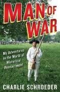 Produktbild: Man of War: My Adventures in the World of Historical Reenactment