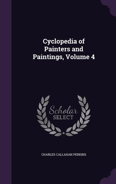 Produktbild: Cyclopedia of Painters and Paintings, Volume 4