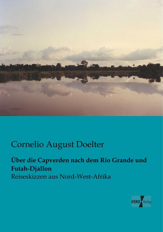 Produktbild: &Uuml;ber die Capverden nach dem Rio Grande und Futah-Djallon