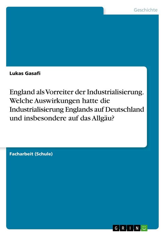 Produktbild: England als Vorreiter der Industrialisierung. Welche Auswirkungen hatte die Industrialisierung Englands auf Deutschland und insbesondere auf das Allg&auml;