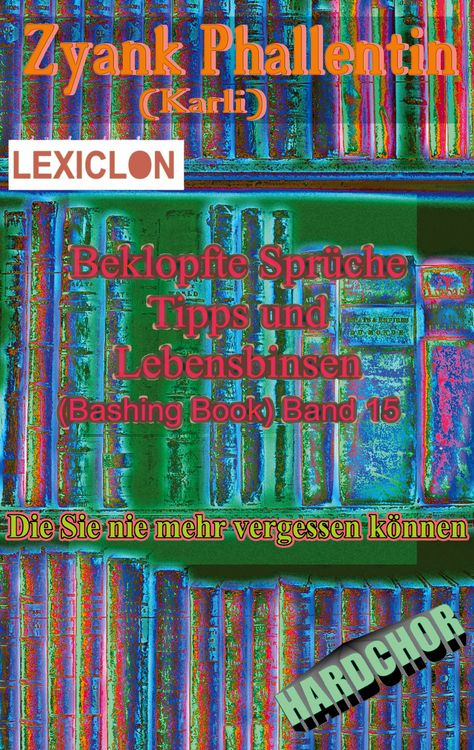 Produktbild: Beklopfte Spr&uuml;che Tipps und Lebensbinsen Bd 15