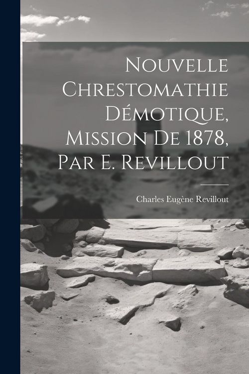 Produktbild: Nouvelle Chrestomathie D&eacute;motique, Mission De 1878, Par E. Revillout