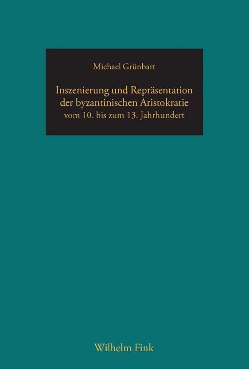 Produktbild: Inszenierung und Repr&auml;sentation der byzantinischen Aristokratie vom 10. bis zum 13. Jahrhundert