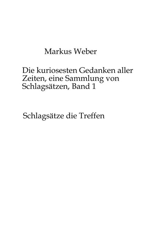 Produktbild: Die kuriosesten Gedanken aller Zeiten, eine Sammlung von Schlags&auml;tzen, Band 1