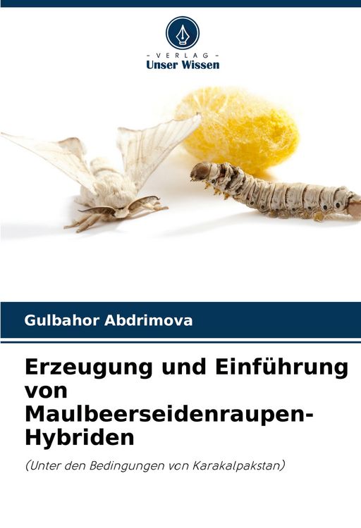 Produktbild: Erzeugung und Einf&uuml;hrung von Maulbeerseidenraupen-Hybriden